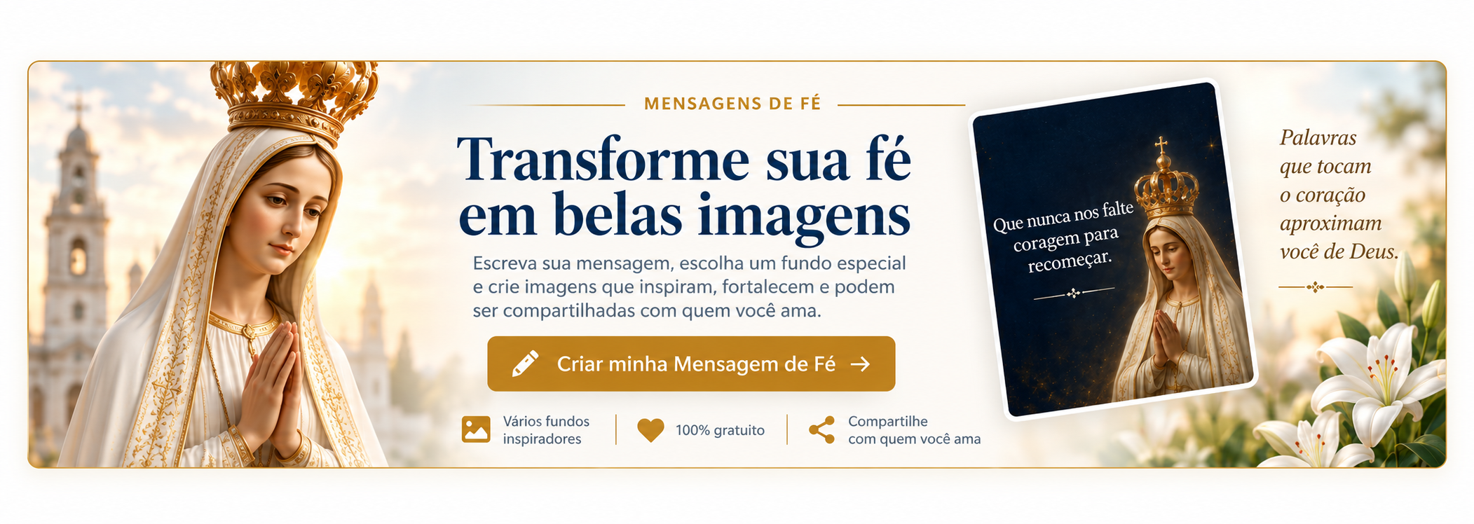 Transforme sua fé em belas imagens. Criar minha Mensagem de Fé.